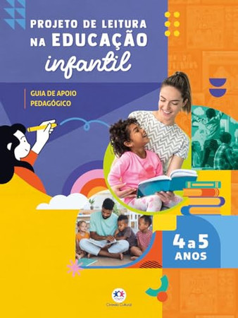Projeto De Leitura Na Educação Infantil - Guia De Apoio Ao Professor - 4 A 5 Anos