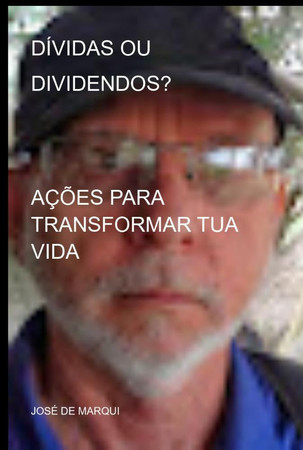 DÍVIDAS OU DIVIDENDOS? AÇÕES PARA TRANSFORMAR TUA VIDA