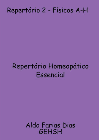 Repertório 2 - Físicos A-H Repertório Homeopático