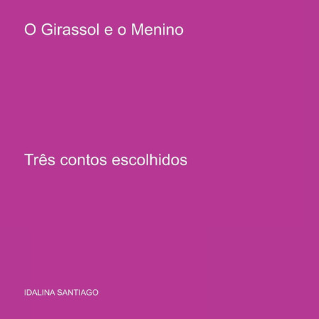 O Girassol e o Menino Três contos escolhidos
