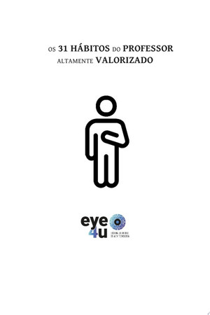 OS 31 HÁBITOS DO PROFESSOR ALTAMENTE VALORIZADO Educador valorizado, respeitado e bem remunerado
