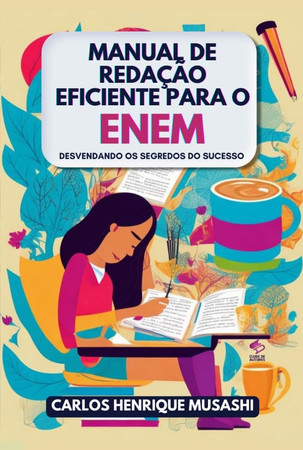 Manual de Redação Eficiente para o ENEM Desvendando os Segredos do Sucesso