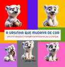 A Ursinha que Mudava de Cor Uma introdução à inteligência emocional para crianças