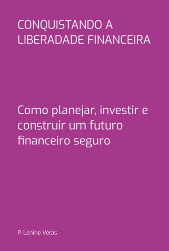 Conquistando A Liberdade Financeira