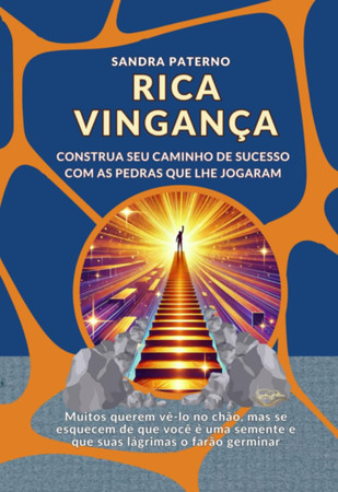 RICA VINGANÇA Construa seu caminho de sucesso com as pedras que lhe jogaram