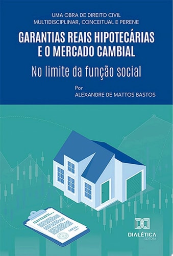 Garantias reais hipotecárias e o Mercado cambial no limite da função social