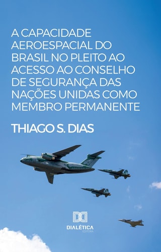 A capacidade aeroespacial do Brasil no pleito ao acesso ao Conselho de Segurança das Nações Unidas como membro permanente
