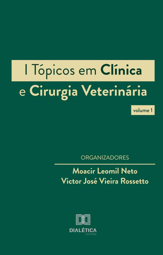 I Tópicos em Clínica e Cirurgia Veterinária