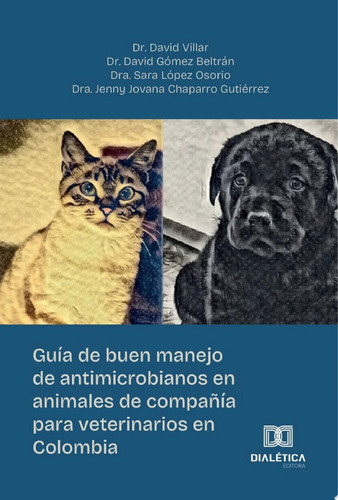 Guía de buen manejo de antimicrobianos en animales de compañía para veterinarios en Colombia
