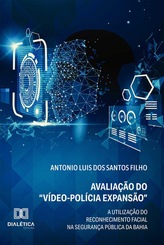 Avaliação do "Vídeo-Polícia: Expansão" - A utilização do reconhecimento facial na segurança pública da Bahia