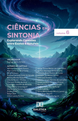 Ciências em Sintonia - Explorando Conexões entre Exatas e Naturais – Volume 6