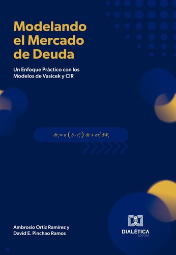 Modelando el Mercado de Deuda - Un Enfoque Práctico con los Modelos de Vasicek y CIR