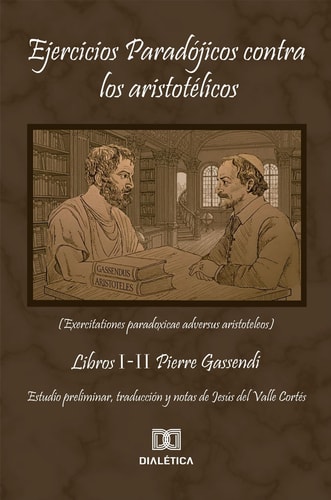Ejercicios Paradójicos contra los Aristotélicos - Exercitationes Paradoxicae Adversus Aristoteleos