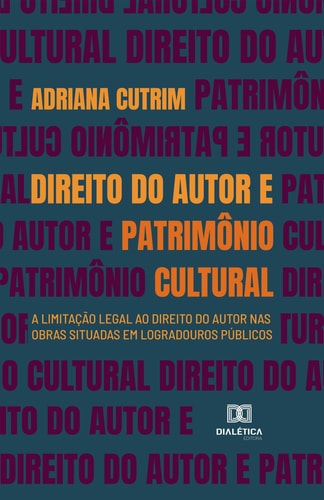 Direito do Autor e Patrimônio Cultural - A limitação legal ao direito do autor nas obras situadas em logradouros públicos