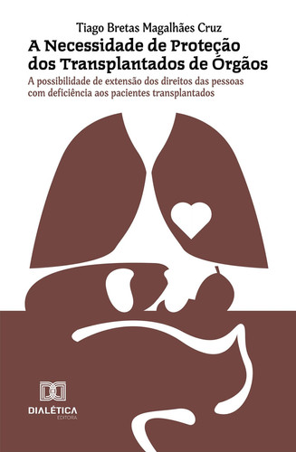 A Necessidade de Proteção dos Transplantados de Órgãos - A possibilidade de extensão dos direitos das pessoas com deficiência aos pacientes transplantados