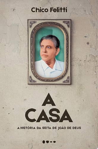 A casa A história da seita de João de Deus