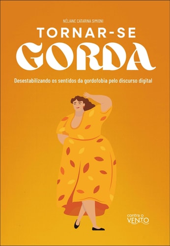 Tornar-se gorda - desestabilizando os sentidos da gordofobia pelo discurso digital