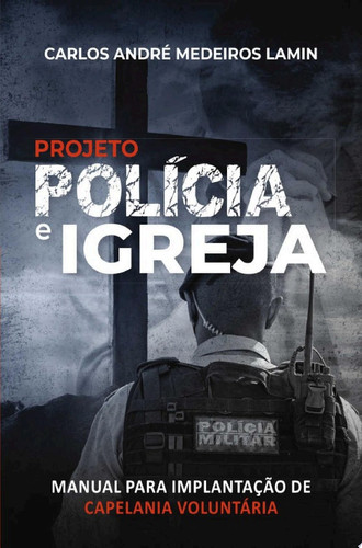 Projeto Polícia e Igreja Manual para implantação de capelania voluntária