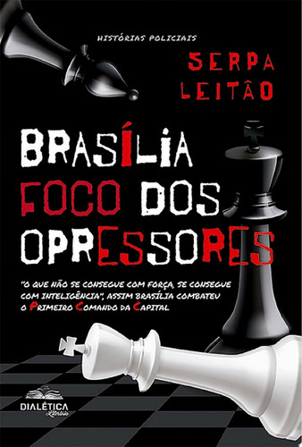 Brasília - foco dos opressores "o que não se consegue com força, se consegue com inteligência", assim Brasília combateu o Primeiro Comando da Capital