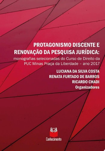 Protagonismo discente e renovação da pesquisa jurídica Monografias selecionadas no curso de Direito da PUC Minas Praça da Liberdade - ano 2007