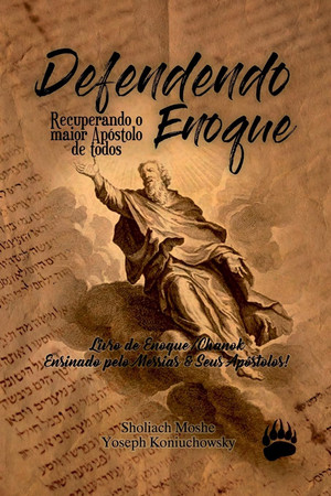 Defendendo Enoque - Recuperando o maior dos apóstolos Livro de Enoque/Chanok Ensinado pelo Messias & Seus Apóstolos!