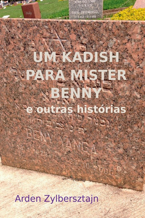 UM KADISH PARA MISTER BENNY e outras histórias