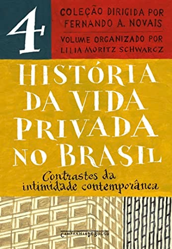 História da vida privada no Brasil – Vol. 4 (Edição de bolso) Contrastes da intimidade contemporânea