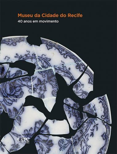 Museu da Cidade do Recife: 40 anos em movimento