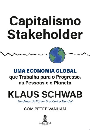 Capitalismo stakeholder uma economia global que trabalha para o progresso, as pessoas e o planeta