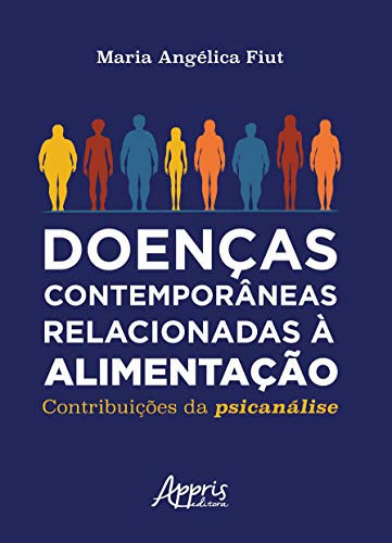 DOENÇAS CONTEMPORÂNEAS RELACIONADAS À ALIMENTAÇÃO: CONTRIBUIÇÕES DA PSICANÁLISE