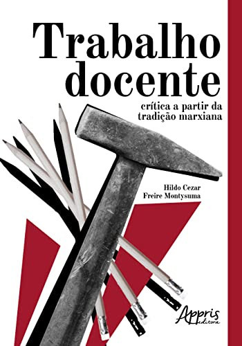 Trabalho docente crítica a partir da tradição marxiana