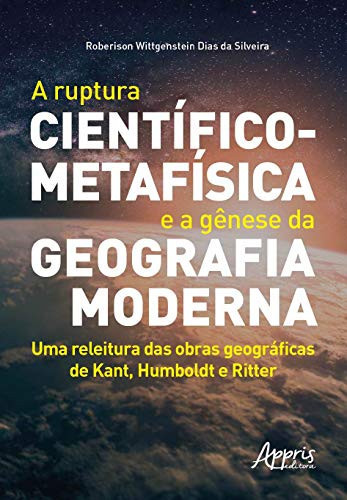 A ruptura científico-metafísica e a gênese da Geografia Moderna