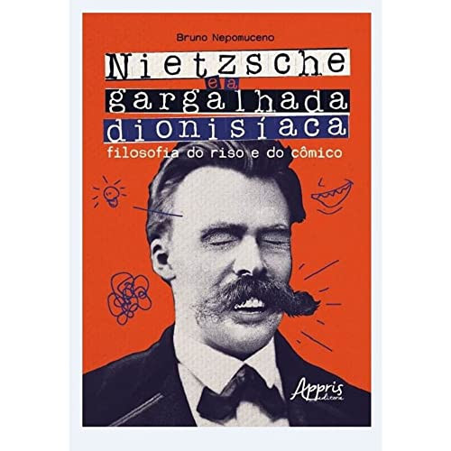 A gargalhada dionisíaca nietzsche e a filosofia do riso e do cômico