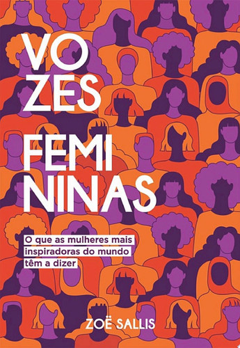 Vozes femininas O que as mulheres mais inspiradoras do mundo têm a dizer