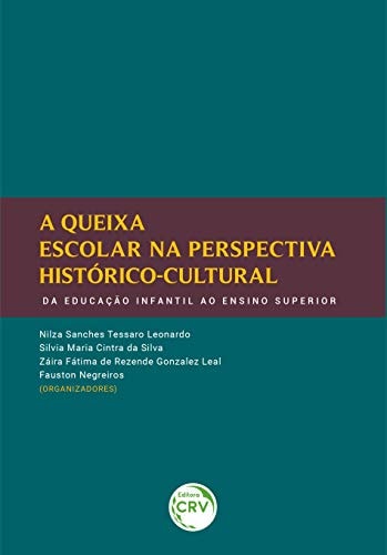 A queixa escolar na perspectiva históricocultural Da educação infantil ao ensino superior