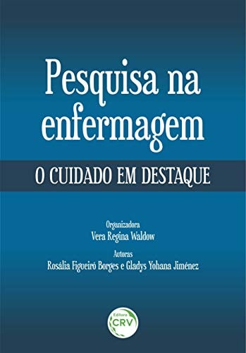 Pesquisa Na Enfermagem O Cuidado Em Destaque