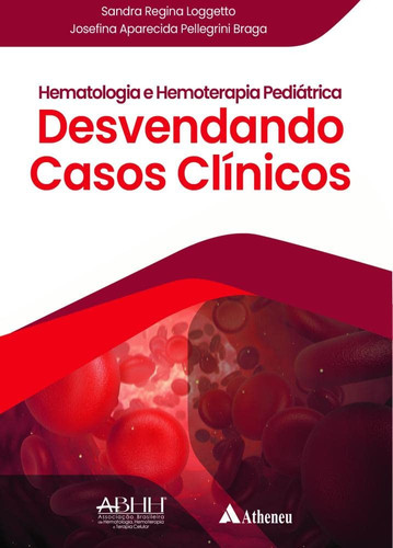 Hematologia e Hemoterapia Pediátrica Desvendando Casos Clínicos