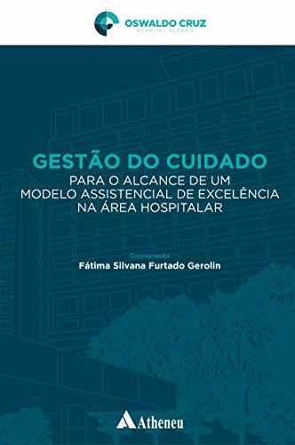 Gestão do Cuidado para o Alcance de um Modelo Assistencial de Excelência na Área Hospitalar