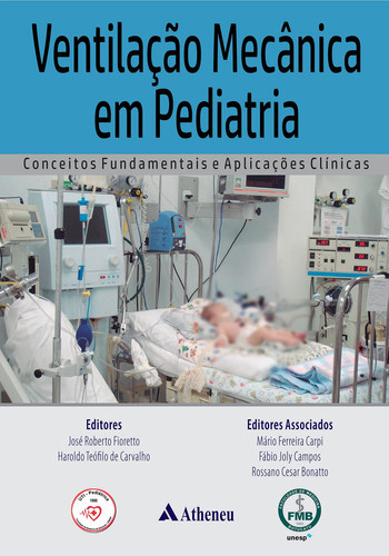 Ventilação Mecânica em Pediatria Conceitos Fundamentais e Aplicações Clínicas