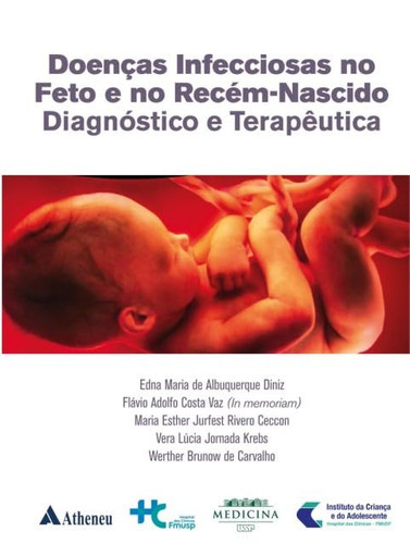 Doenças Infecciosas No Feto E No Recém-Nascido - Diagnóstico E Terapêutico