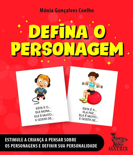 Defina o personagem Estimule a criança a pensar sobre os personagens e definir sua personalidade