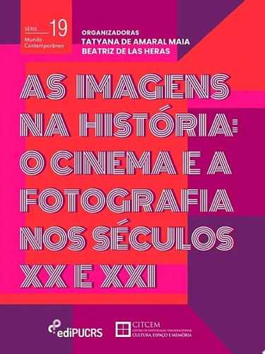 As Imagens na História: o cinema e a fotografia nos séculos XX e XXI