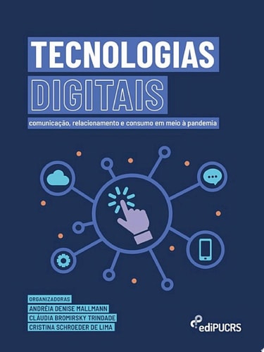 Tecnologias Digitais: comunicação, relacionamento e consumo em meio à pandemia