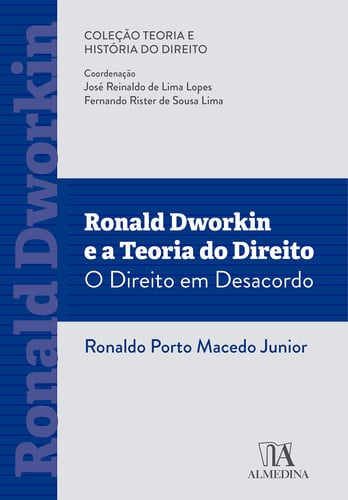 Ronald Dworkin e a Teoria do Direito: o Direito em Desacordo