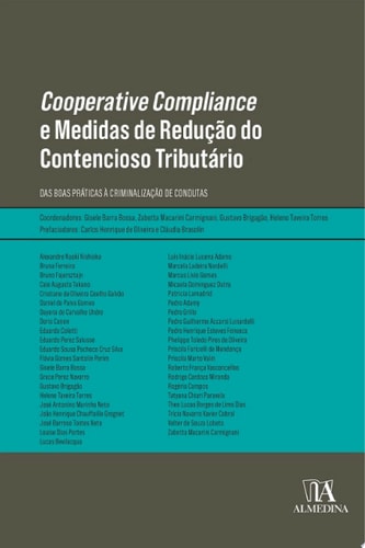 Cooperative Compliance e Medidas de Redução do Contencioso Tributário Das Boas Práticas à Criminalização de Condutas