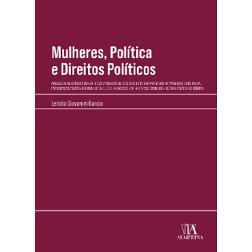 Mulheres, Política e Direitos Políticos atualizada de acordo com a EC 117/22 (aplicação de recursos do fundo partidário na promoção e difusão da participação política das mulheres) e Leis n. 14.192/2021 e  n. 14.197/2021 (crime de Violência Política de Gênero)