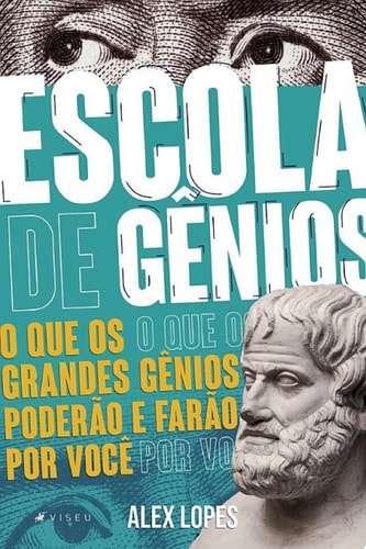 Escola de gênios o que os grandes gênios poderão e farão por você