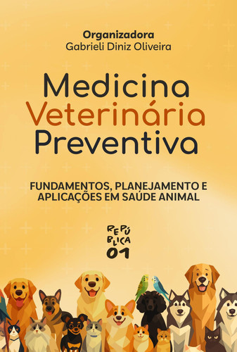 Medicina Veterinária Preventiva - Fundamentos, Planejamento e Aplicações em Saúde Animal