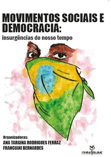 Movimentos sociais e democracia insurgências do nosso tempo