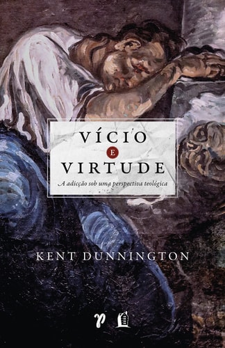 Vício e virtude: A adicção sob uma perspectiva teológica